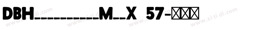 DBHelvethaicaMonX 57字体转换